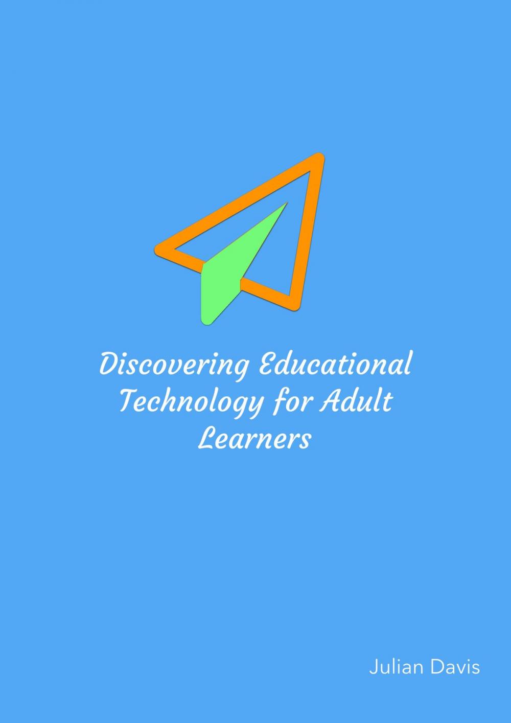 Big bigCover of Discovering Educational Technology for Adult Learners