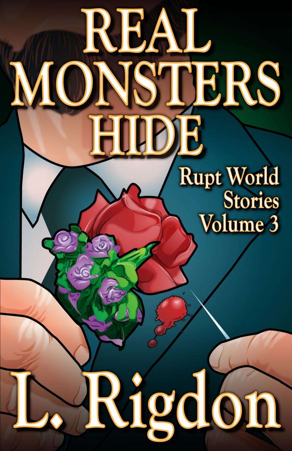 Big bigCover of Rupt World Stories Volume 3: Real Monsters Hide