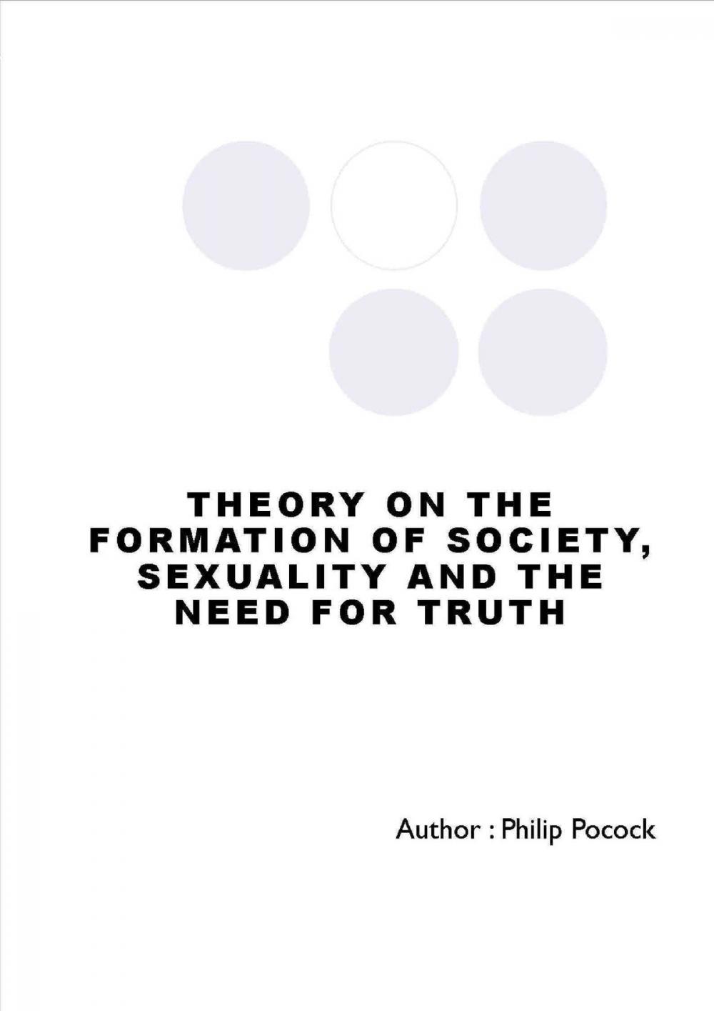 Big bigCover of Theory On The Formation Of Society, Sexuality And The Need For Truth