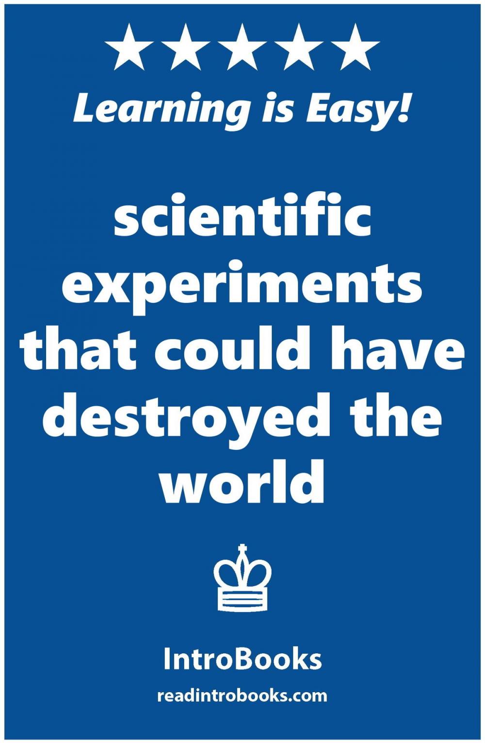 Big bigCover of Scientific Experiments that Could Have Destroyed the World