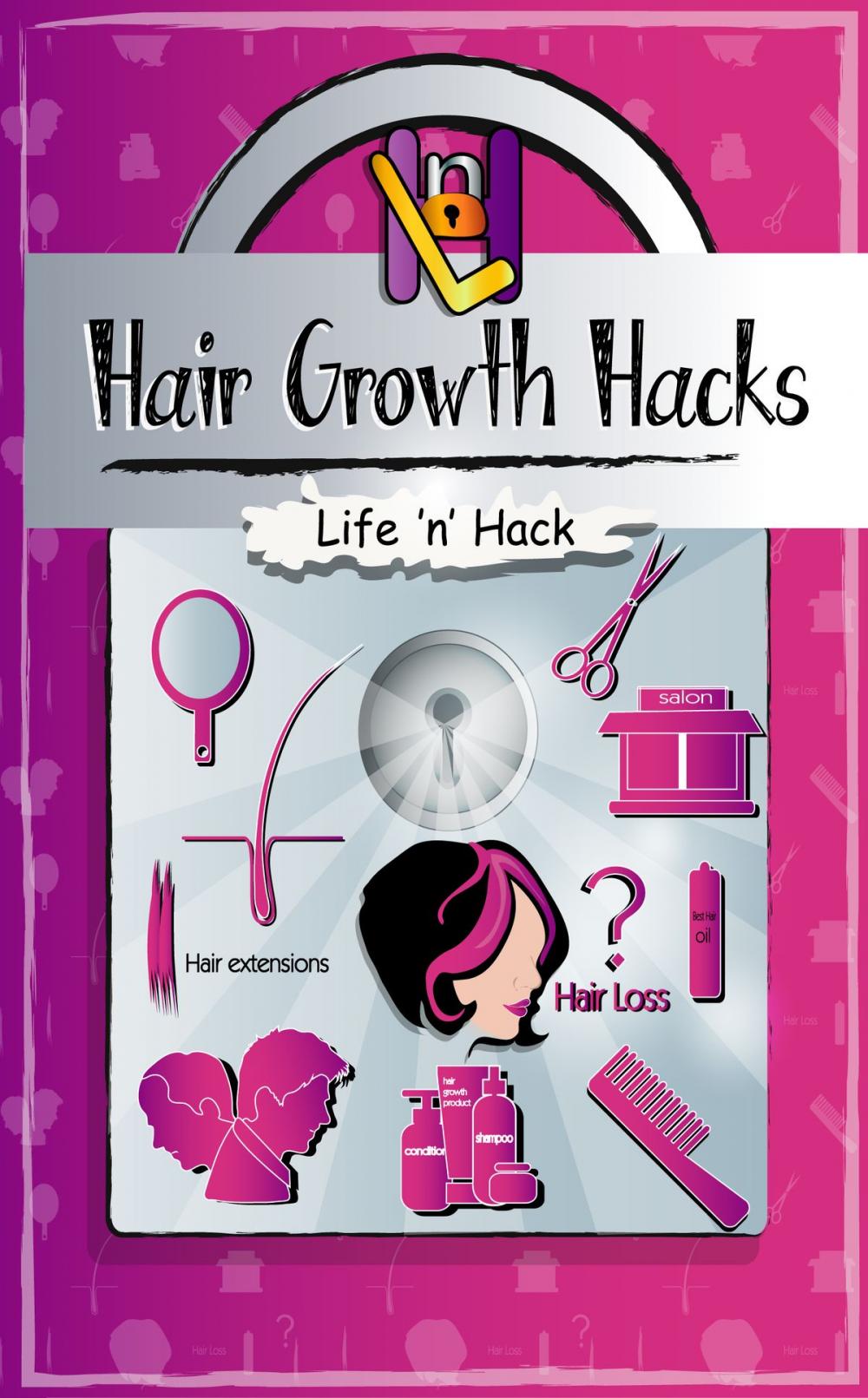Big bigCover of Hair Growth Hacks: 15 Simple Practical Hacks to Stop Hair Loss and Grow Hair Faster Naturally