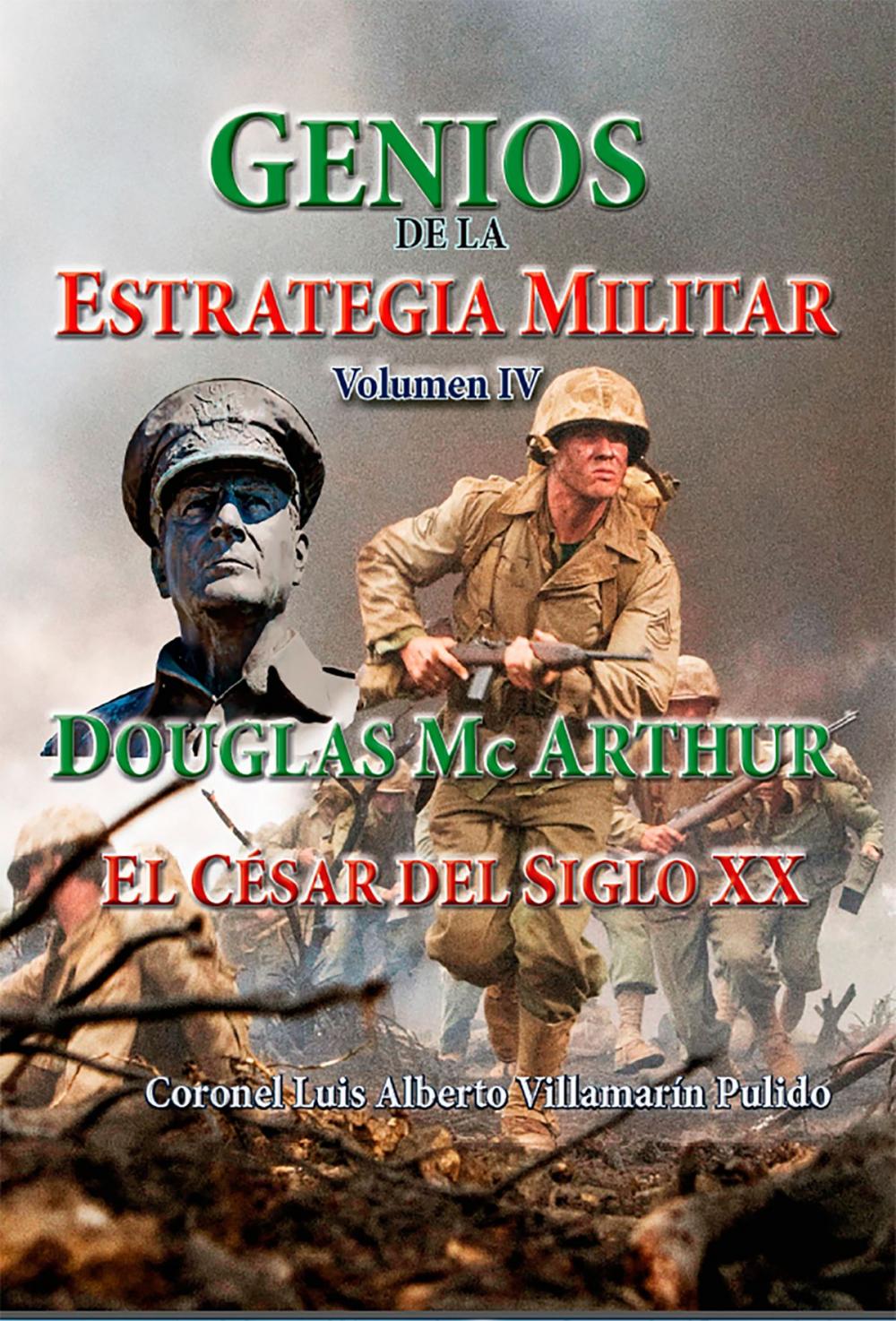 Big bigCover of Genios de la Estrategia Militar Volumen IV, Douglas Mc Arthur El César del Siglo XX