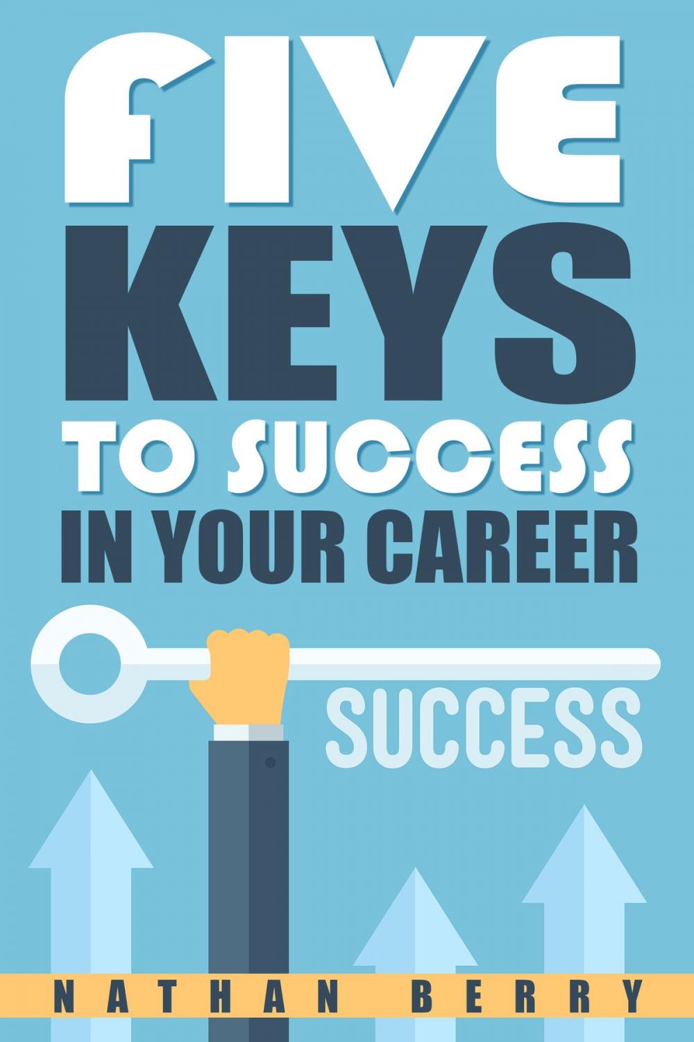 Big bigCover of Five Keys to Success In Your Career