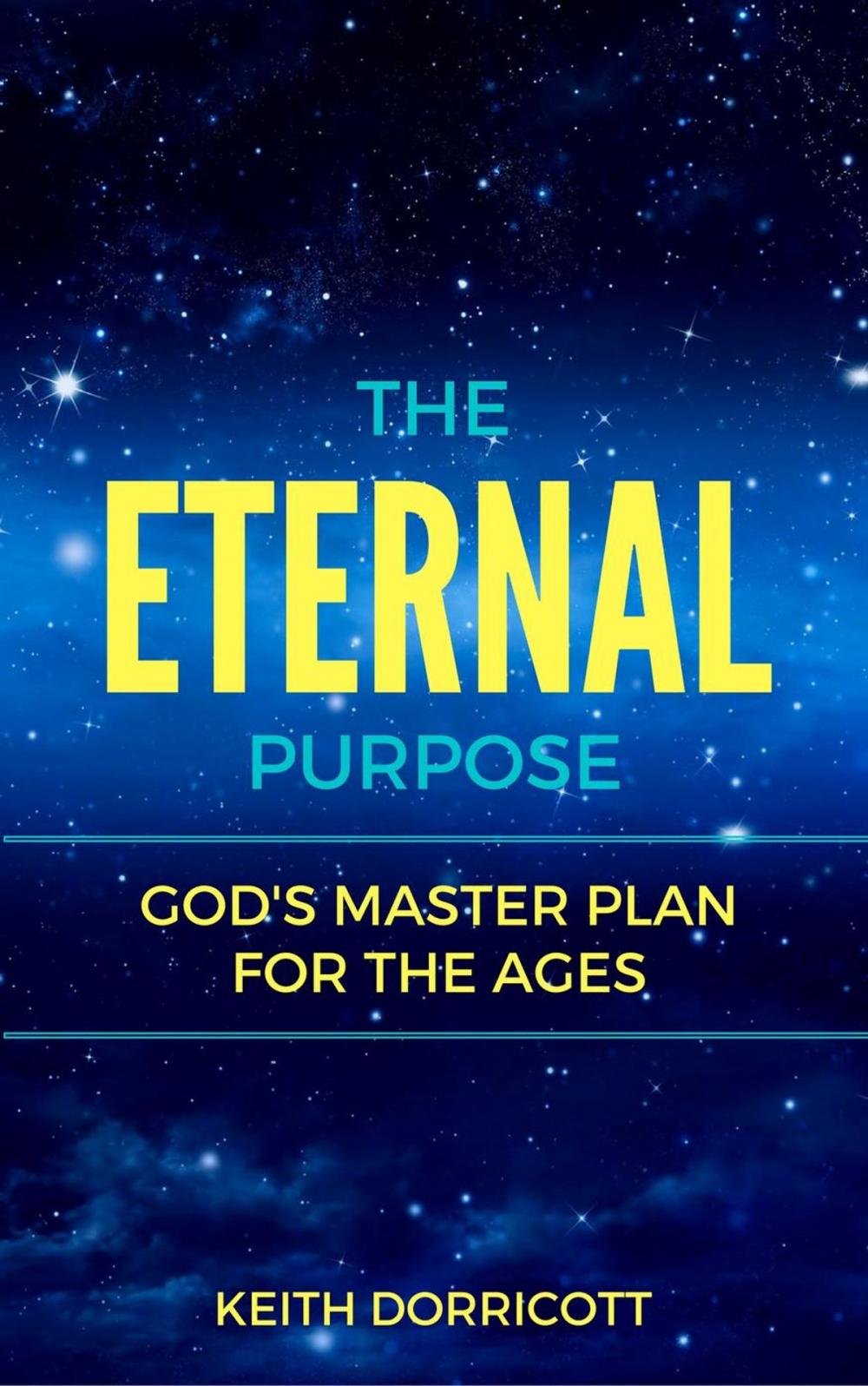 Big bigCover of The Eternal Purpose: God's Master Plan for the Ages