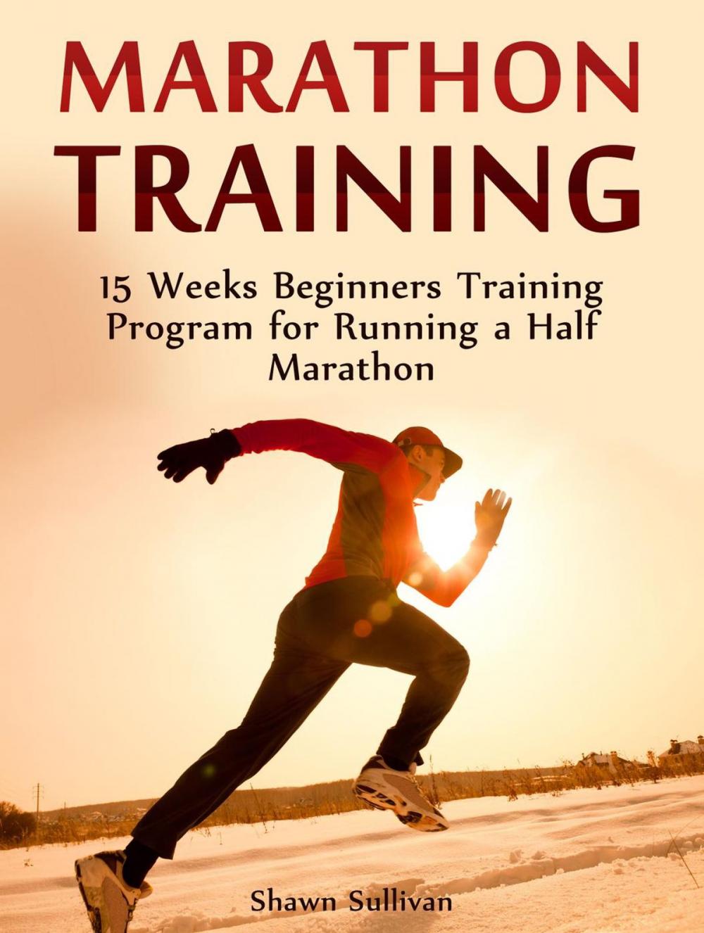 Big bigCover of Marathon Training: 15 Weeks Beginners Training Program for Running a Half Marathon