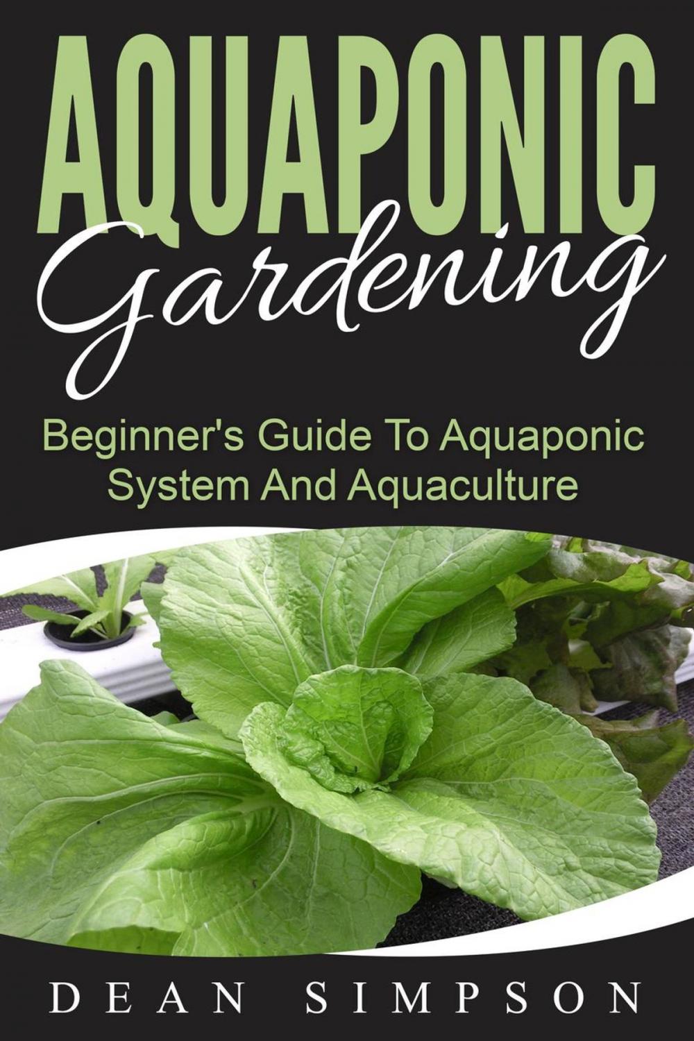 Big bigCover of Aquaponic Gardening: Beginner's Guide To Aquaponic System And Aquaculture