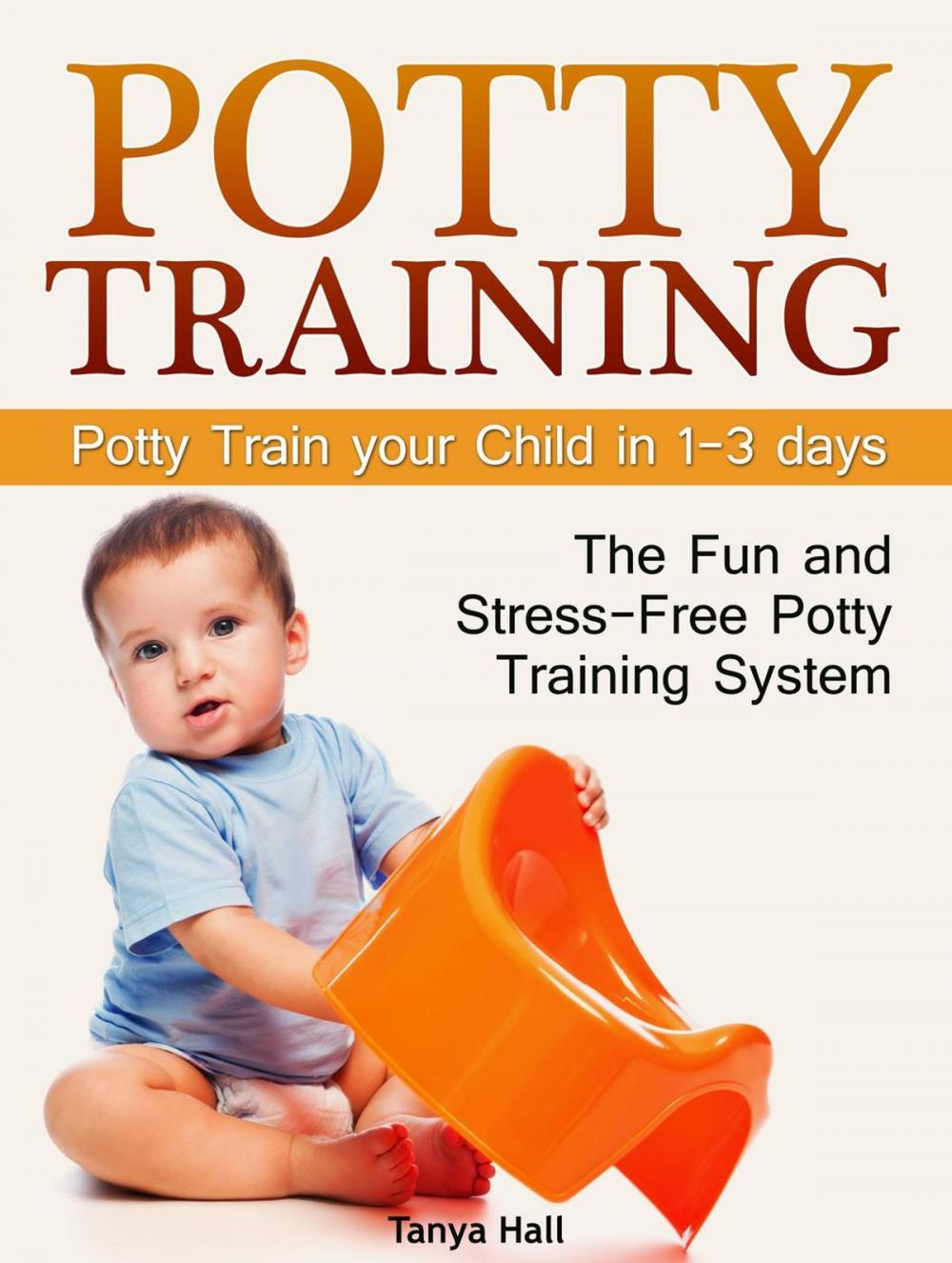 Big bigCover of Potty Training: The Fun and Stress-Free Potty Training System. Potty Train your Child in 1-3 days