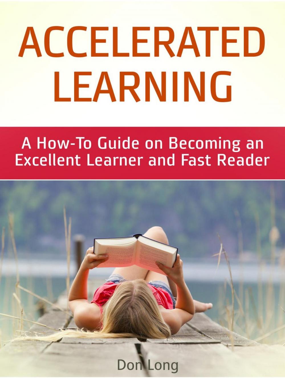 Big bigCover of Accelerated Learning: A How-To Guide on Becoming an Excellent Learner and Fast Reader