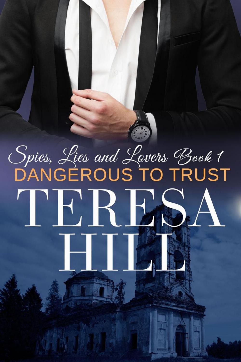 Big bigCover of Dangerous to Trust (Spies, Lies & Lovers - Book 1)