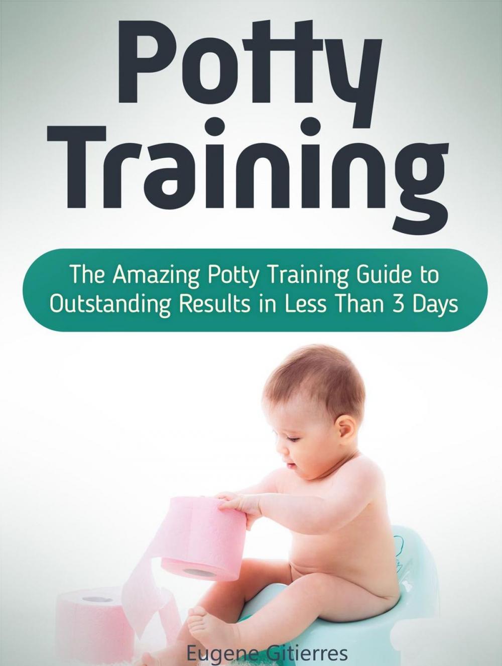 Big bigCover of Potty Training: The Amazing Potty Training Guide to Outstanding Results in Less Than 3 Days