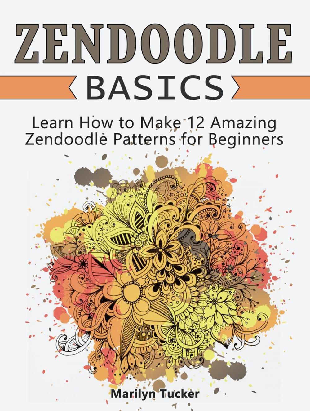 Big bigCover of Zendoodle Basics: Learn How to Make 12 Amazing Zendoodle Patterns for Beginners