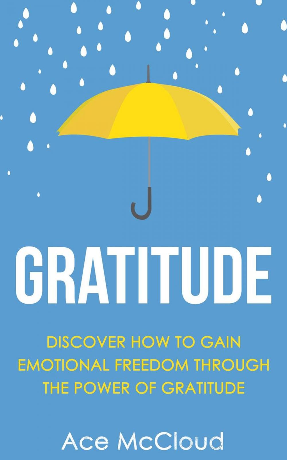 Big bigCover of Gratitude: Discover How To Gain Emotional Freedom Through The Power Of Gratitude