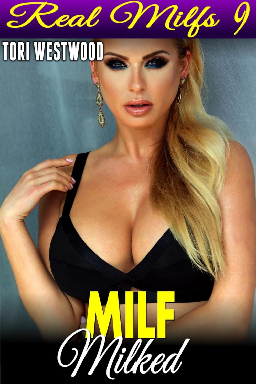 Big bigCover of MILF Milked : Real MILFs 9 (Breast Feeding Erotica Milking Erotica Lactation Erotica Age Gap Erotica Age Difference Erotica MILF Erotica)