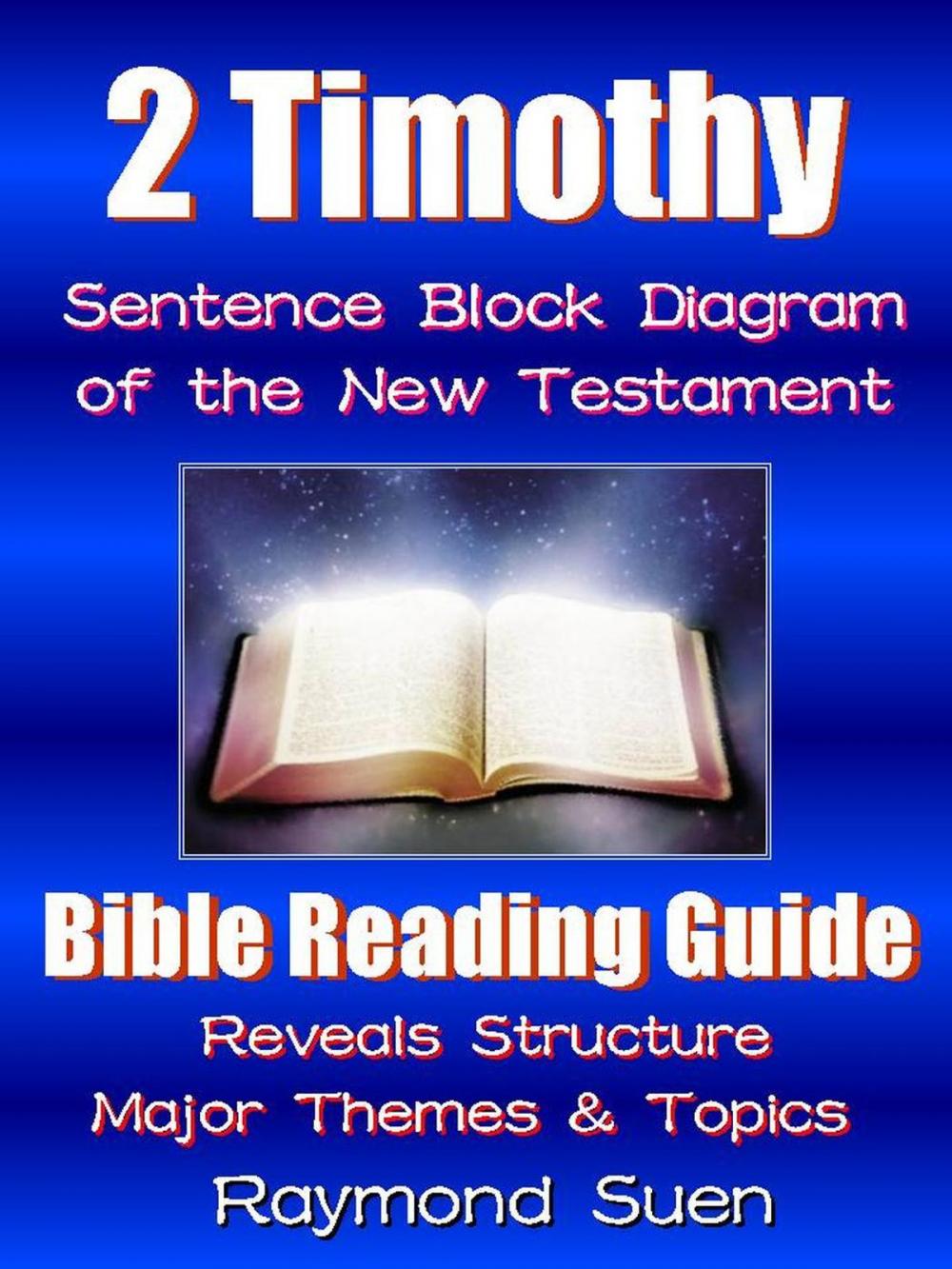 Big bigCover of 2 Timothy - Sentence Block Diagram Method of the New Testament Holy Bible : Bible Reading Guide - Reveals Structure, Major Themes & Topics