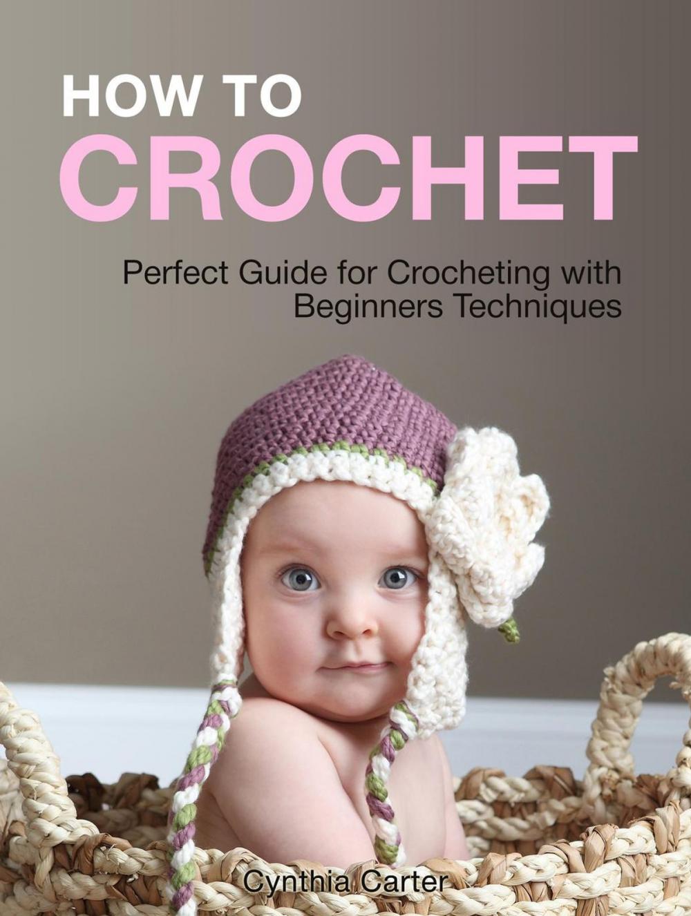 Big bigCover of How To Crochet: Perfect Guide for Crocheting with Beginners Techniques