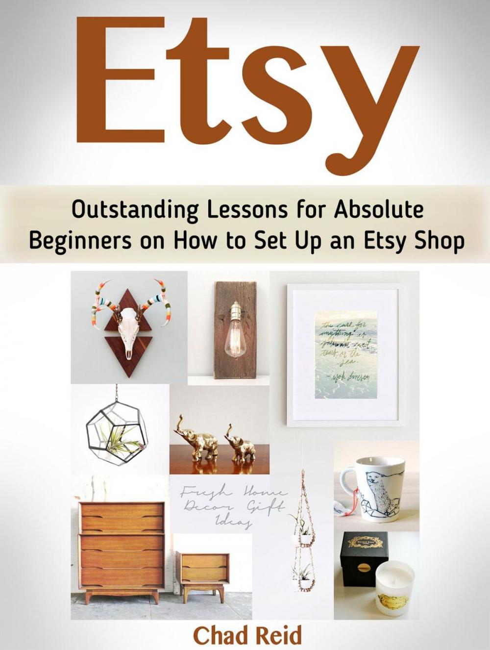 Big bigCover of Etsy: Outstanding Lessons for Absolute Beginners on How to Set Up an Etsy Shop