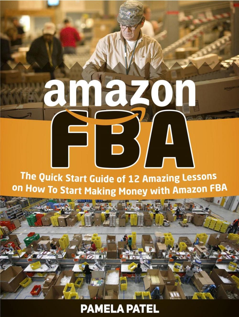 Big bigCover of Amazon Fba: The Quick Start Guide of 12 Amazing Lessons on How To Start Making Money with Amazon Fba