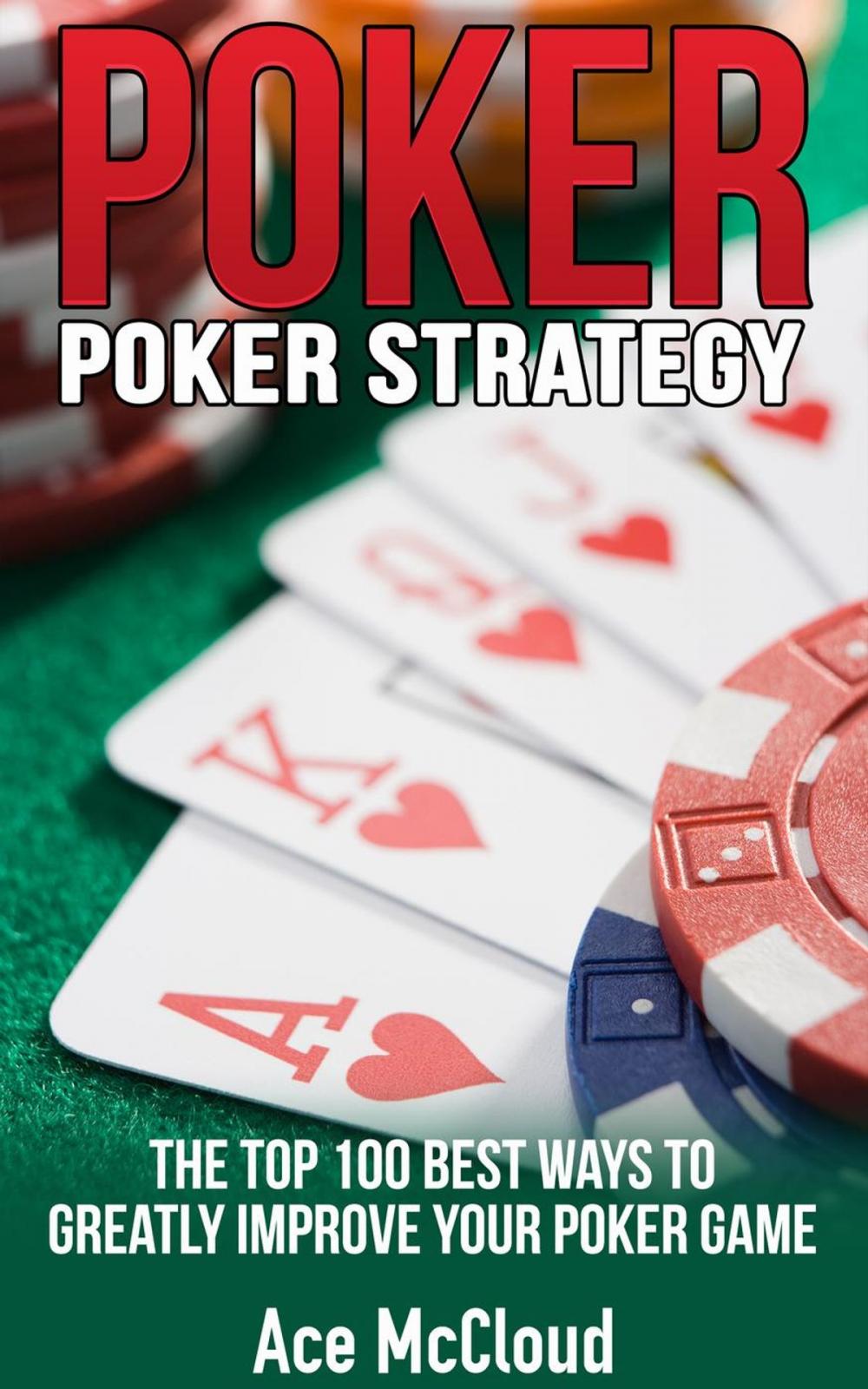 Big bigCover of Poker Strategy: The Top 100 Best Ways To Greatly Improve Your Poker Game