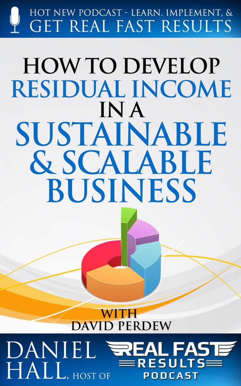 Big bigCover of How to Develop Residual Income in a Sustainable & Scalable Business