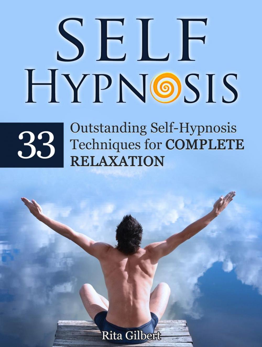 Big bigCover of Self Hypnosis: 33 Outstanding Self-Hypnosis Techniques for Complete Relaxation