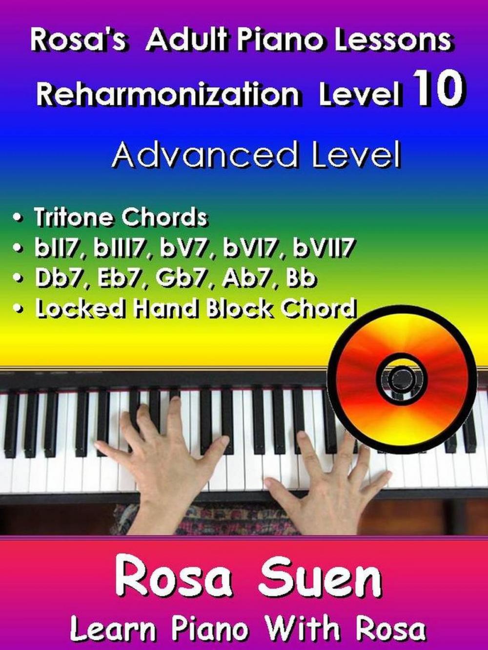 Big bigCover of Rosa’s Adult Piano Lessons Reharmonization Level 10 Advanced Level - Tritone Chords & Locked Hand Block Chord & Voicing