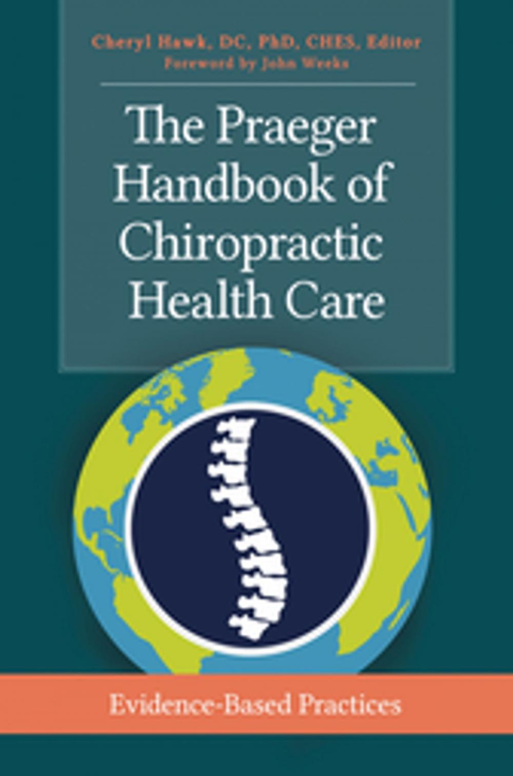 Big bigCover of The Praeger Handbook of Chiropractic Health Care: Evidence-Based Practices