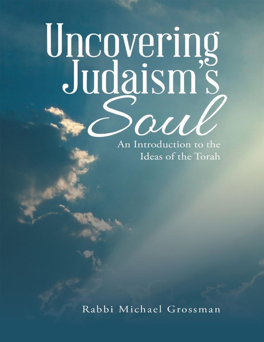 Big bigCover of Uncovering Judaism’s Soul: An Introduction to the Ideas of the Torah