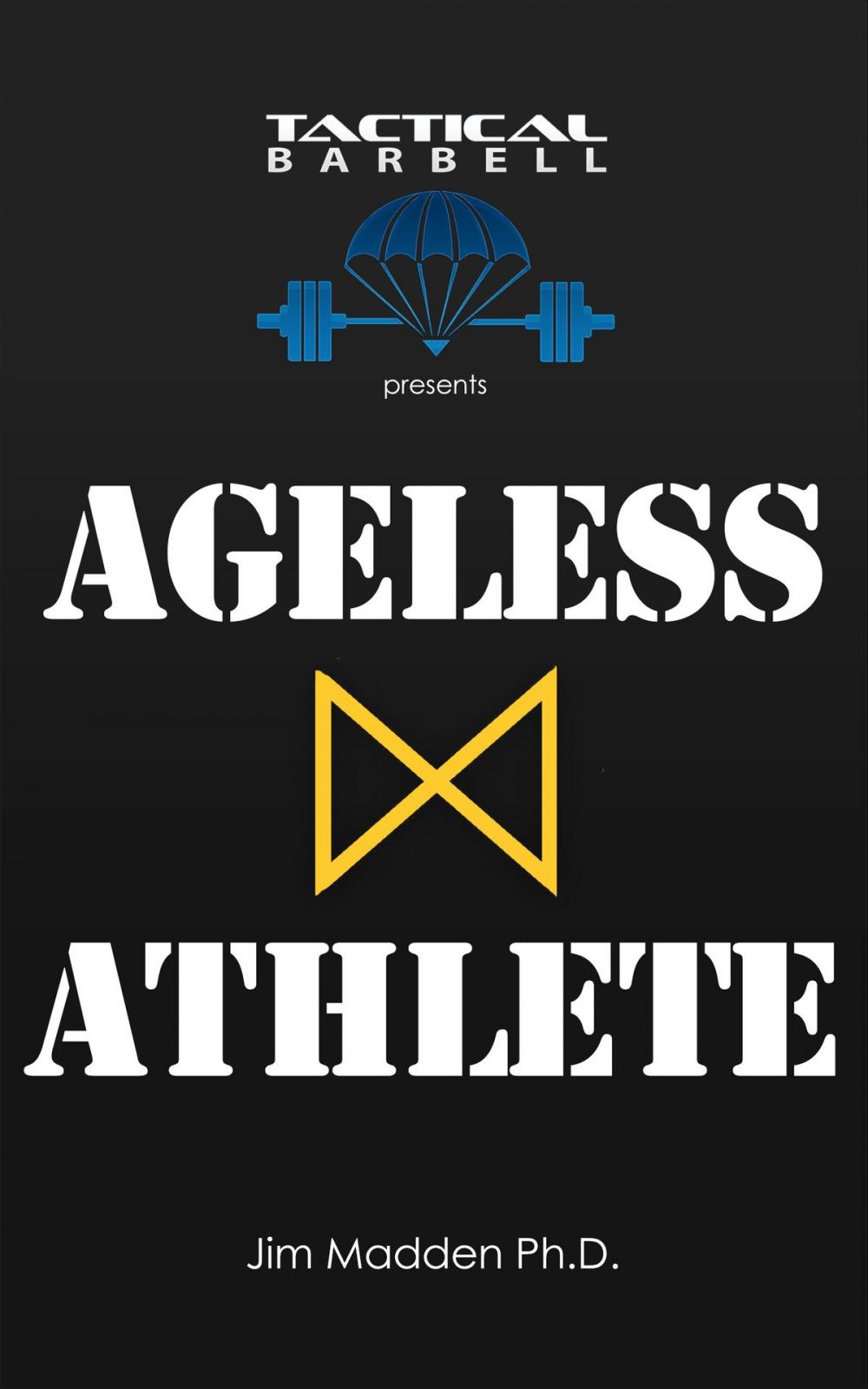 Big bigCover of Tactical Barbell Presents: Ageless Athlete