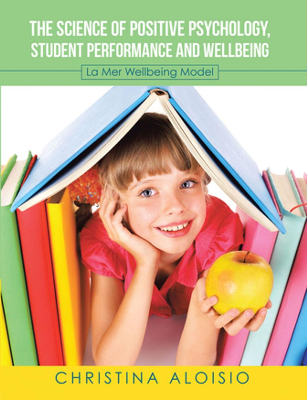 Big bigCover of The Science of Positive Psychology, Student Performance and Wellbeing