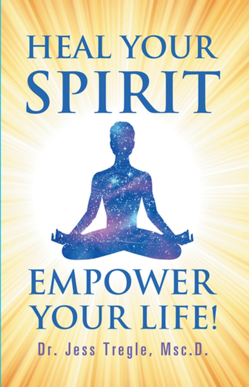 Big bigCover of Heal Your Spirit & Empower Your Life!