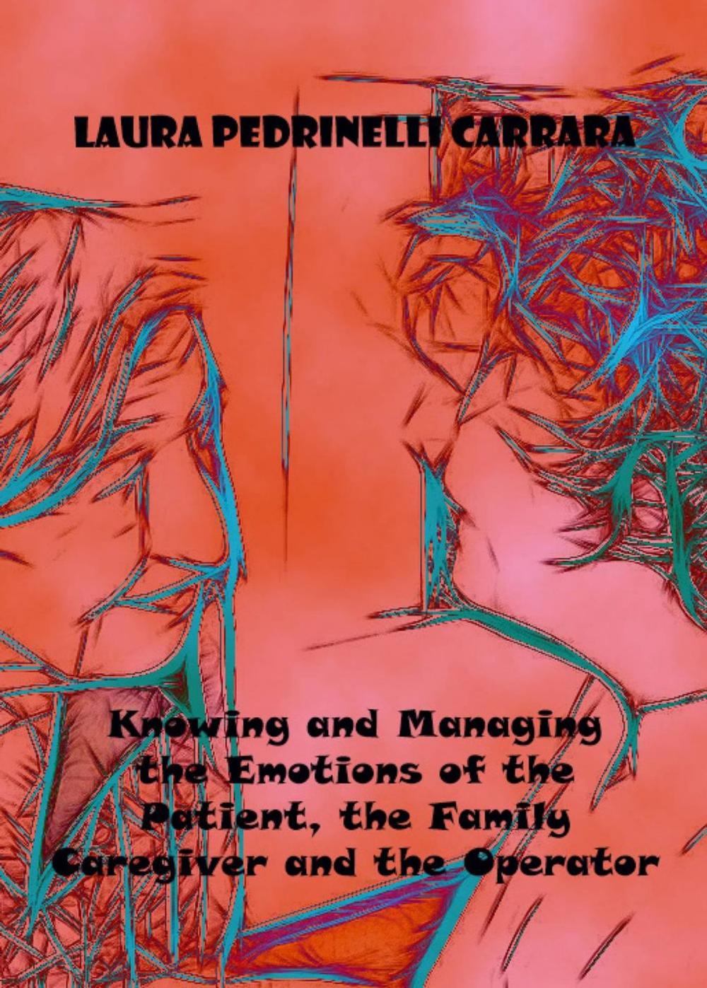 Big bigCover of Knowing and Managing the Emotions of the Patient, the Family Caregiver and the Operator