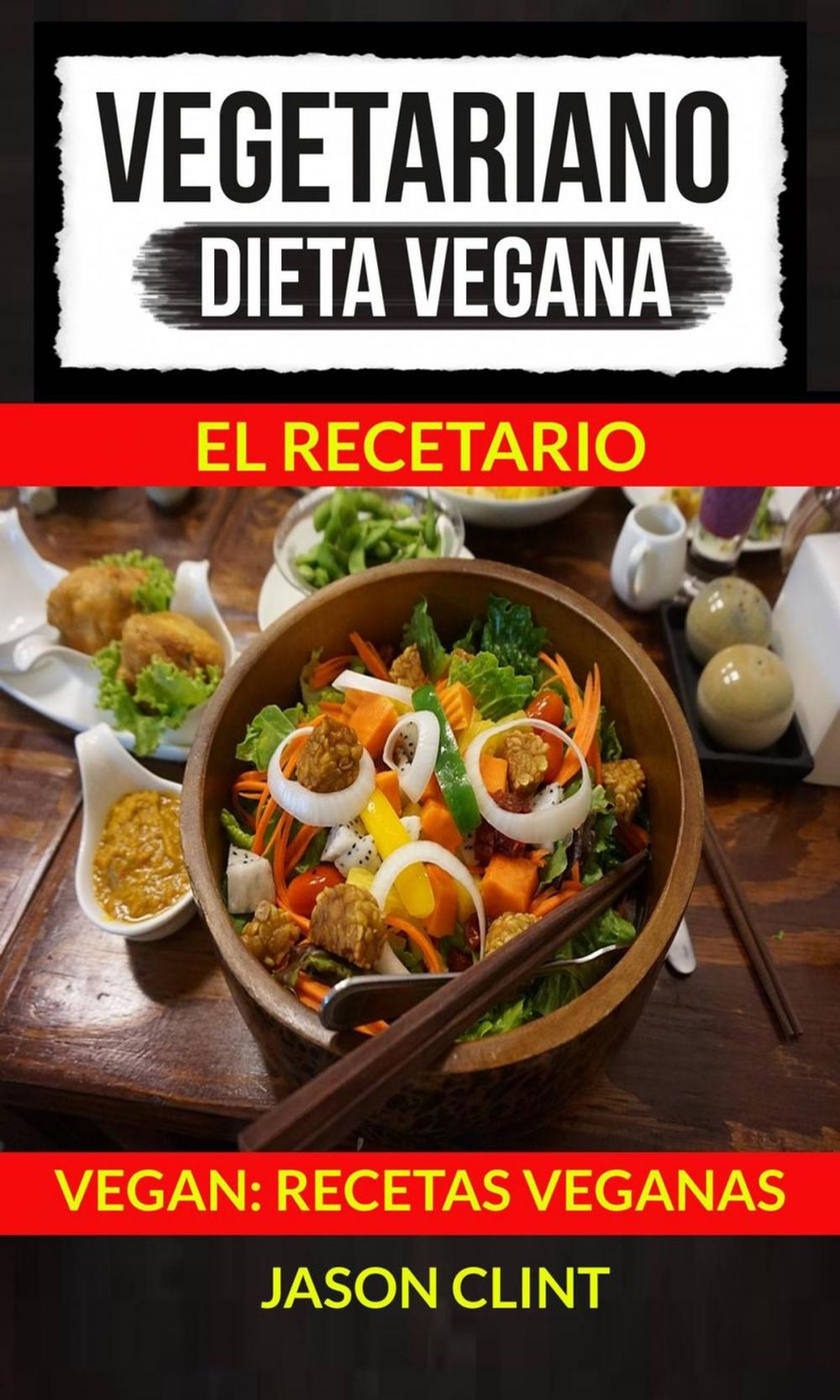 Big bigCover of Vegetariano: Dieta Vegana: El Recetario (Vegan: Recetas Veganas)