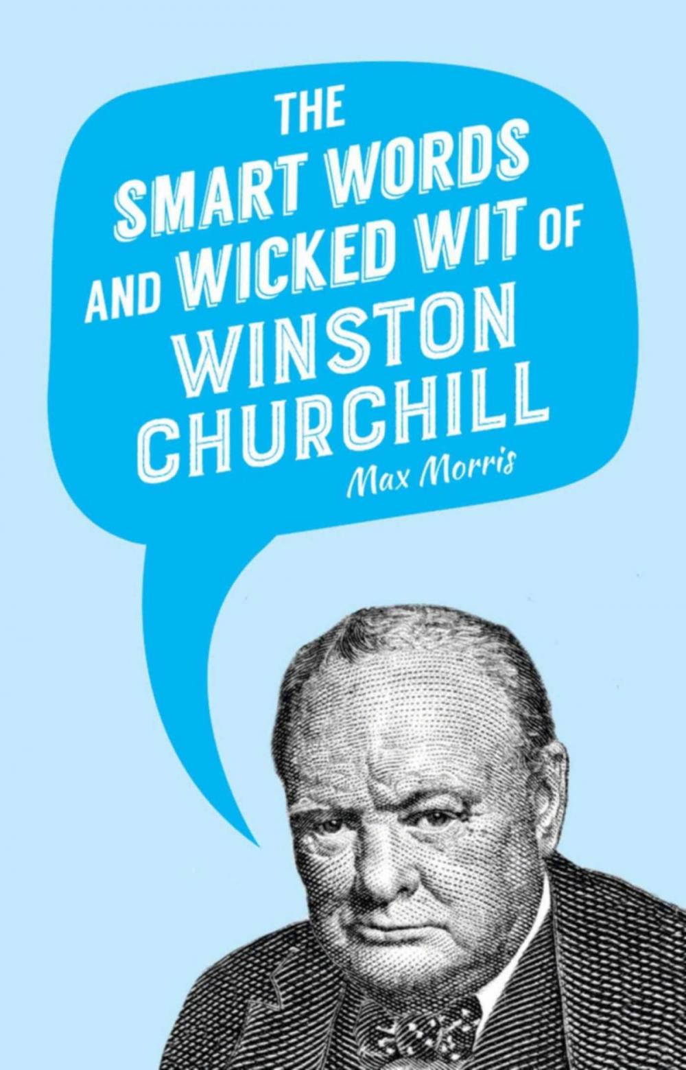 Big bigCover of The Smart Words and Wicked Wit of Winston Churchill