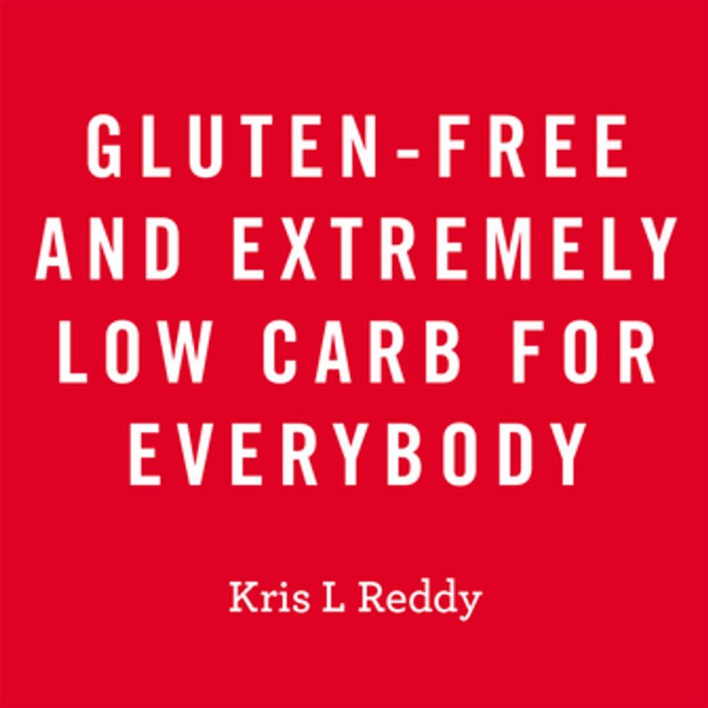 Big bigCover of Gluten-Free and Extremely Low Carb for Everybody