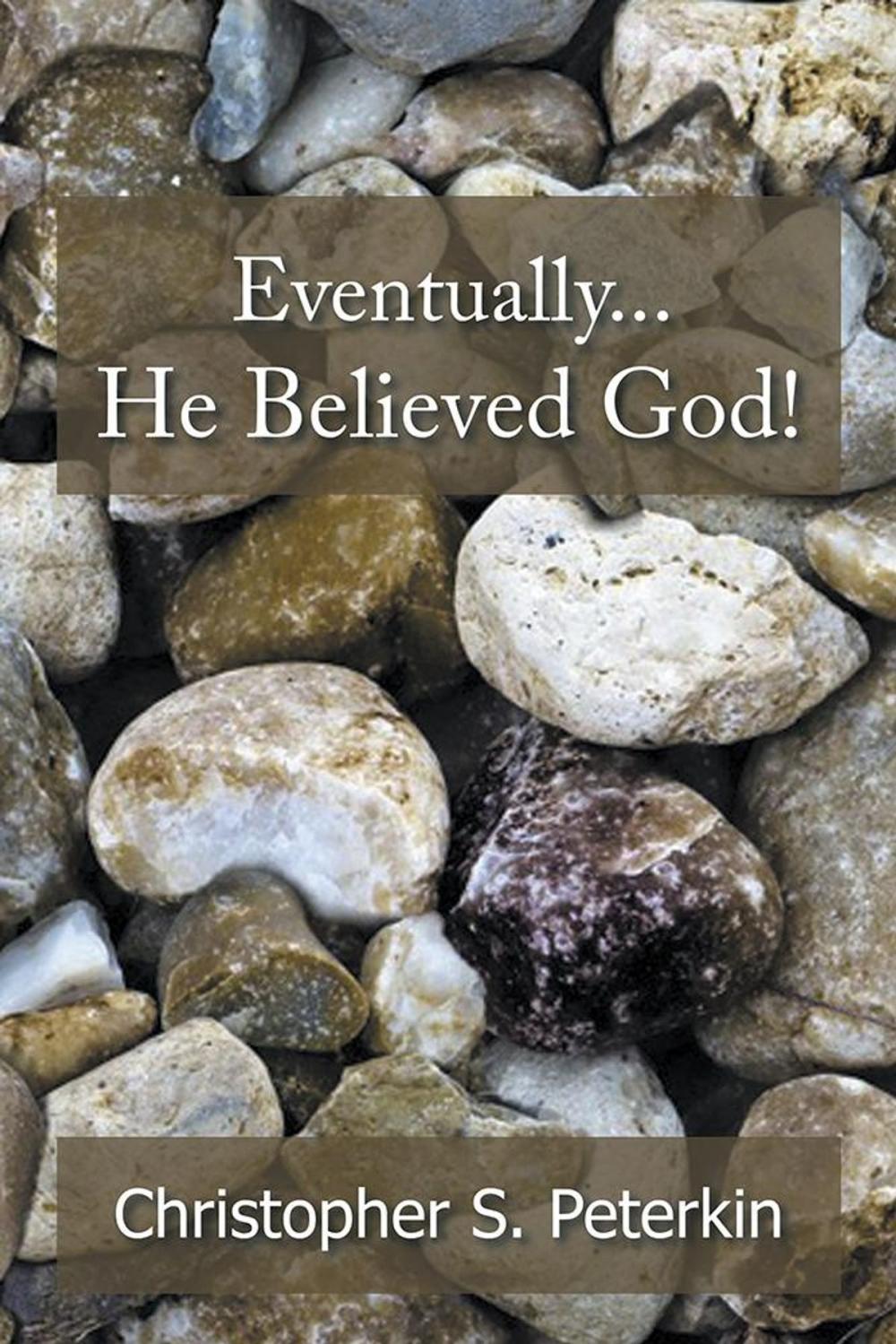 Big bigCover of Eventually He Believed God!