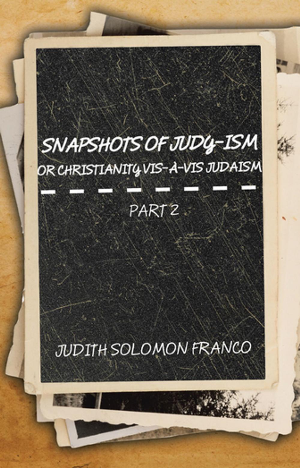 Big bigCover of Snapshots of Judy-Ism or Christianity Vis-À-Vis Judaism