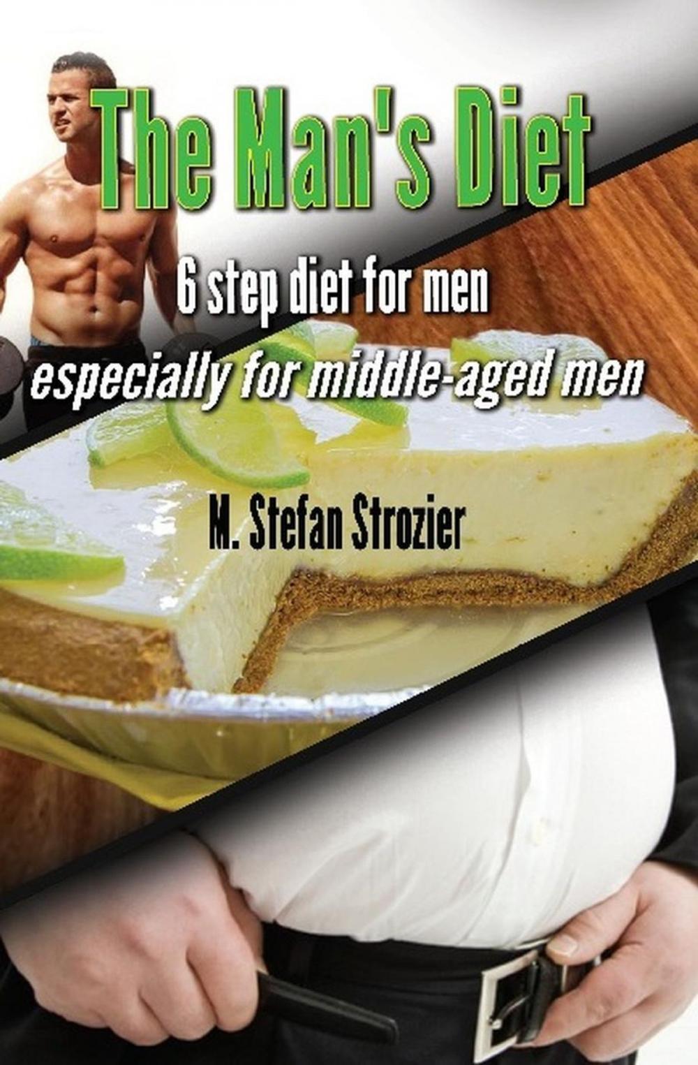 Big bigCover of The Man's Diet: 6-Step Diet for Men Especially for middle-aged men: A Philosophy for Living Life and Overcoming Major Obstacles