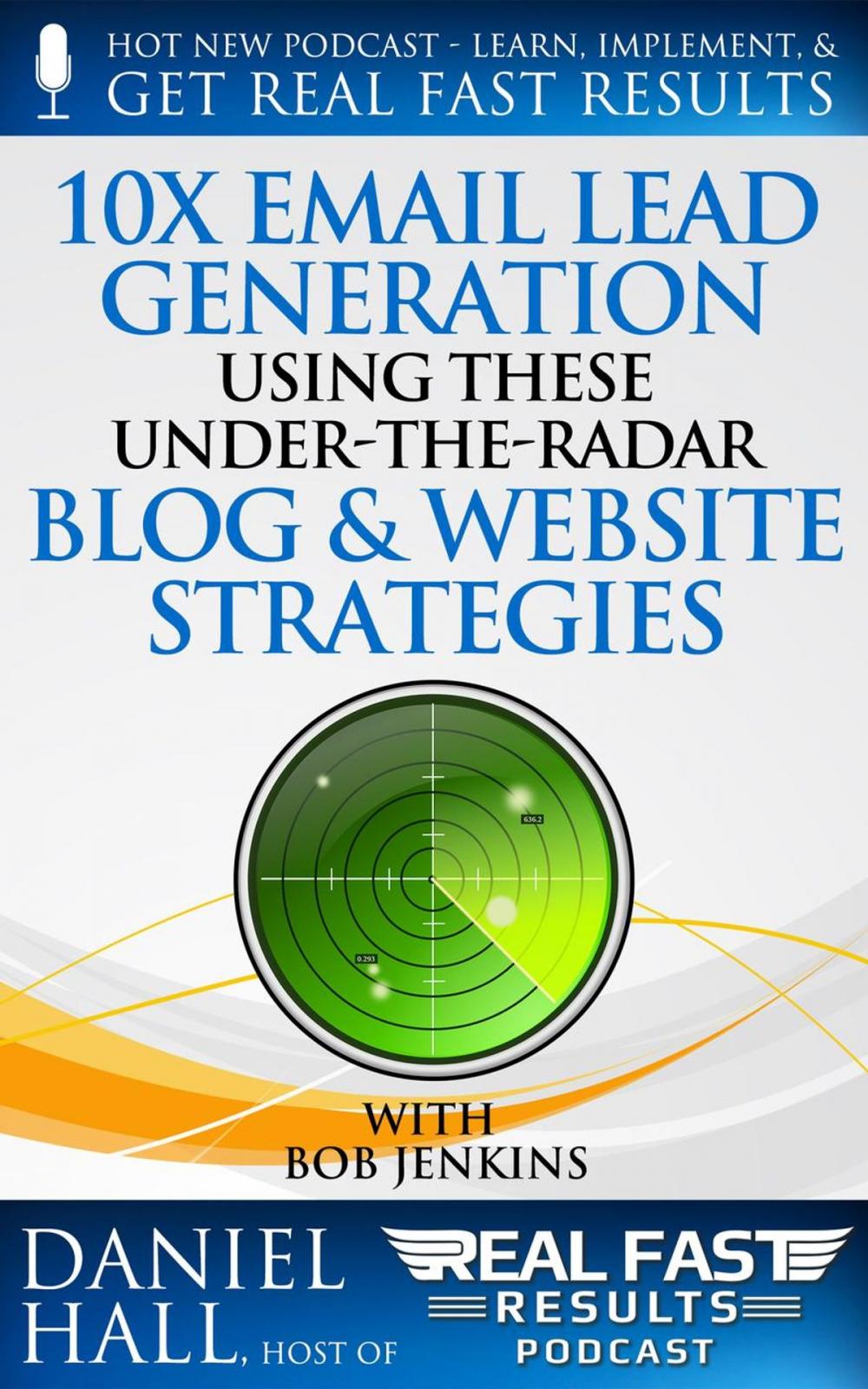 Big bigCover of 10x Email Lead Generation Using These Under-The-Radar Blog & Website Strategies