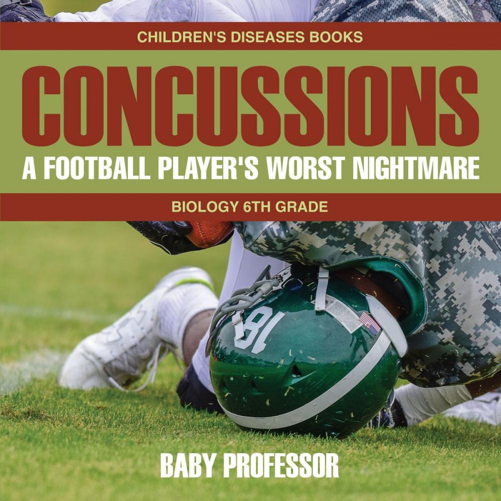 Big bigCover of Concussions: A Football Player's Worst Nightmare - Biology 6th Grade | Children's Diseases Books