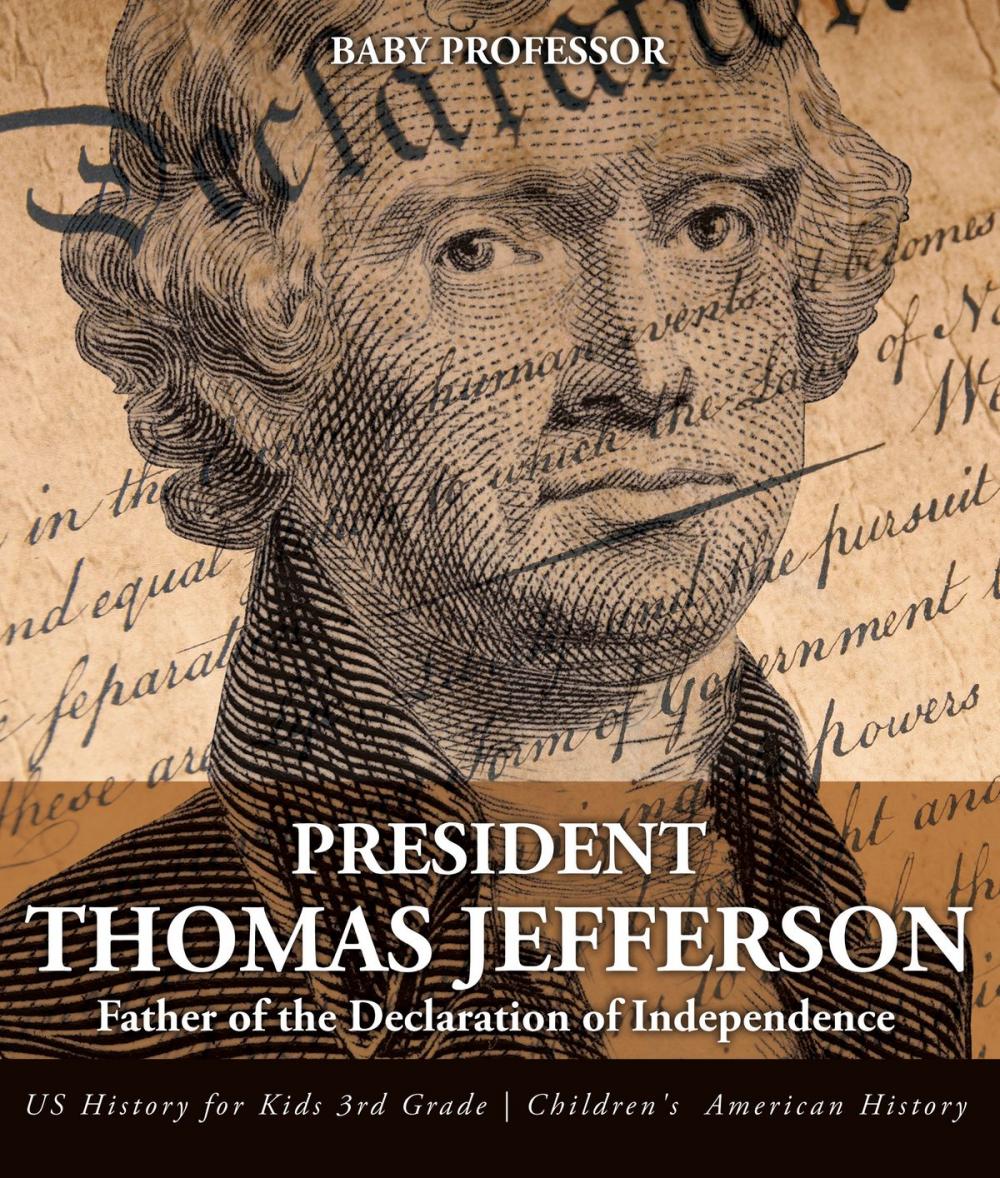 Big bigCover of President Thomas Jefferson : Father of the Declaration of Independence - US History for Kids 3rd Grade | Children's American History