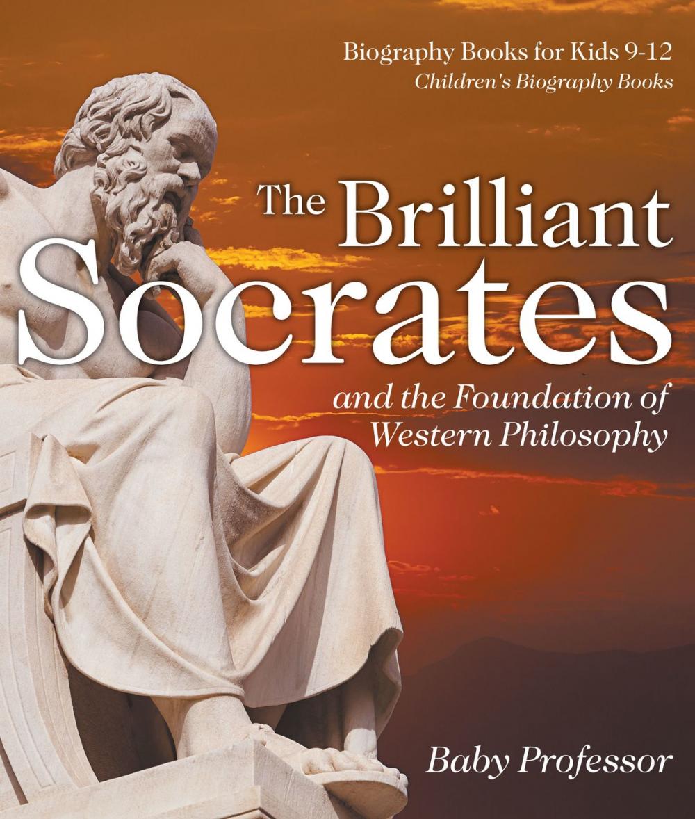 Big bigCover of The Brilliant Socrates and the Foundation of Western Philosophy - Biography Books for Kids 9-12 | Children's Biography Books