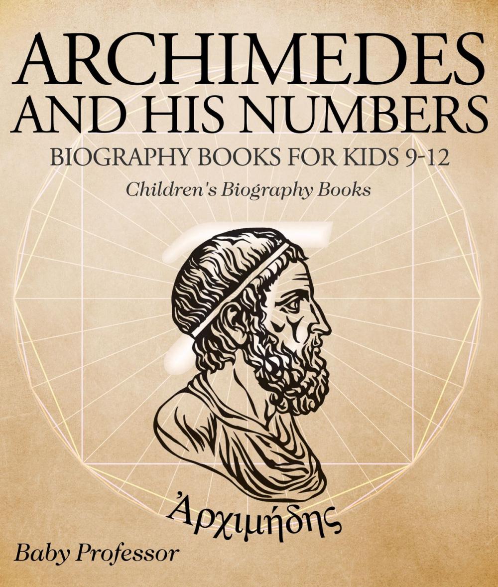 Big bigCover of Archimedes and His Numbers - Biography Books for Kids 9-12 | Children's Biography Books