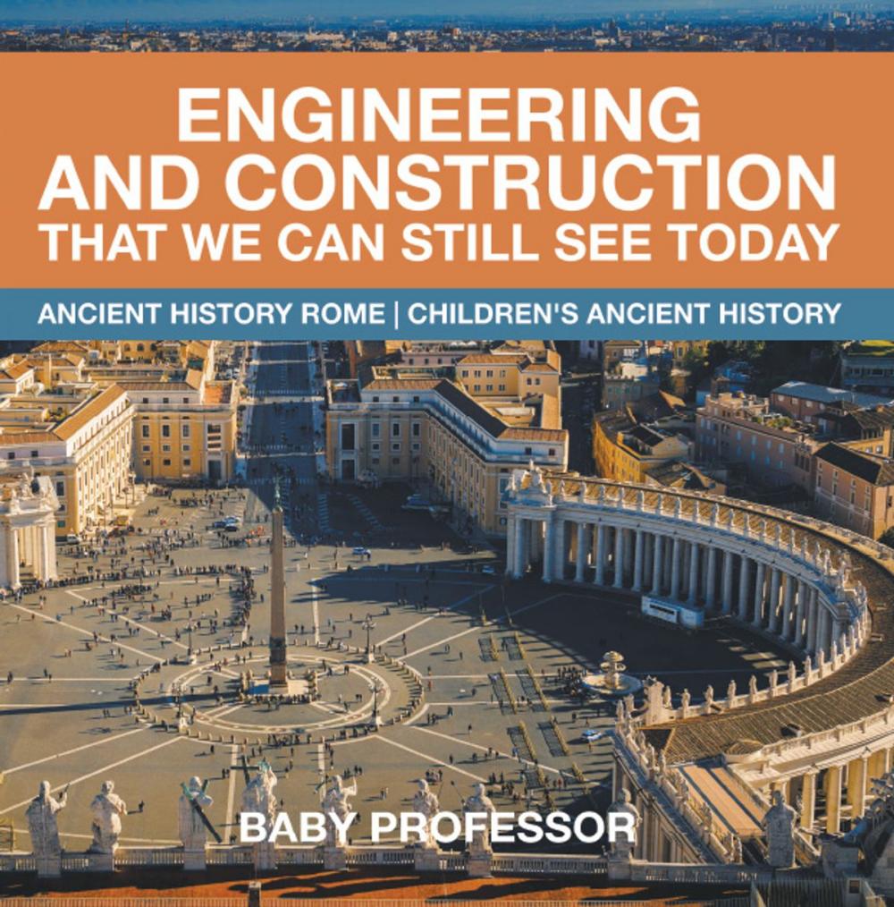 Big bigCover of Engineering and Construction That We Can Still See Today - Ancient History Rome | Children's Ancient History