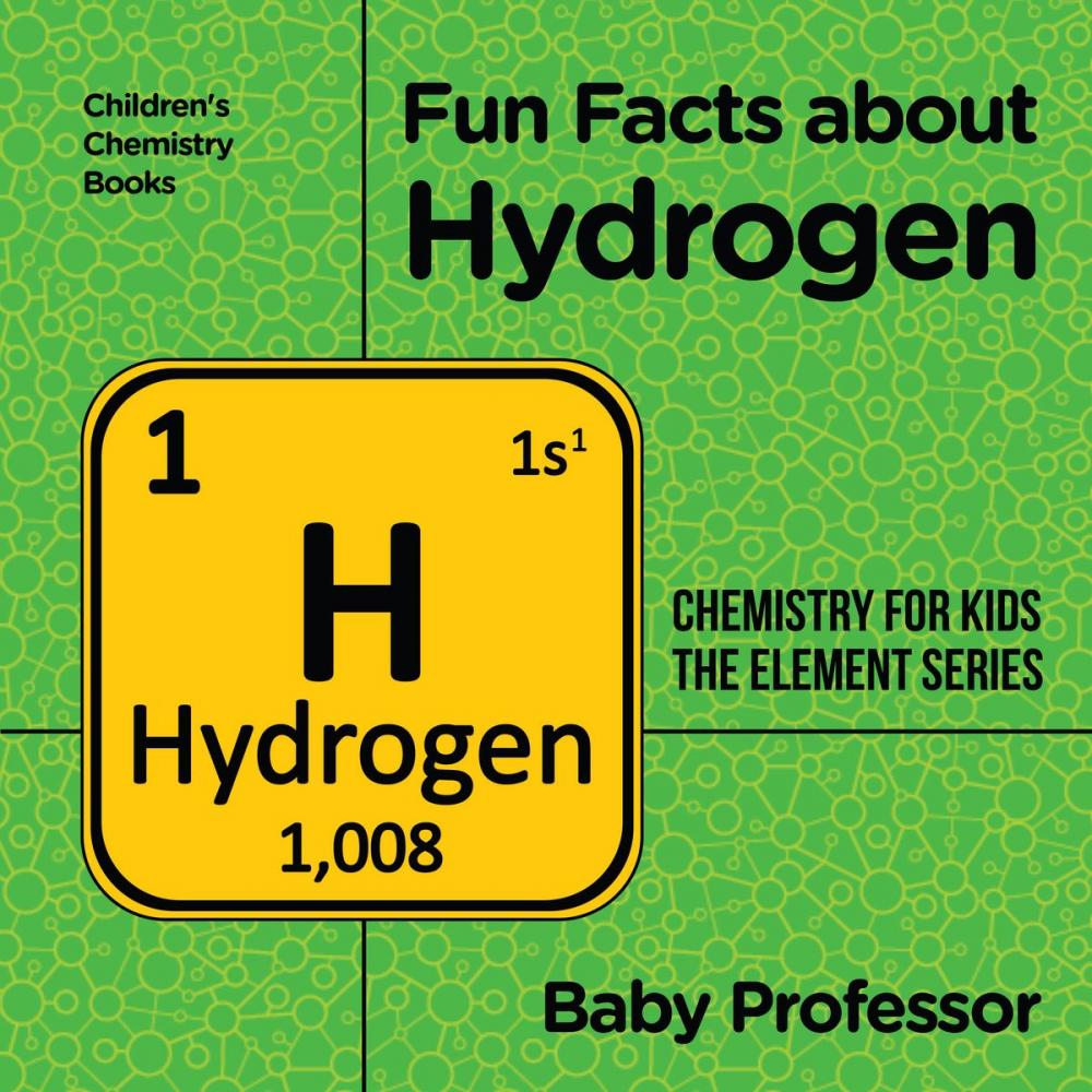 Big bigCover of Fun Facts about Hydrogen : Chemistry for Kids The Element Series | Children's Chemistry Books