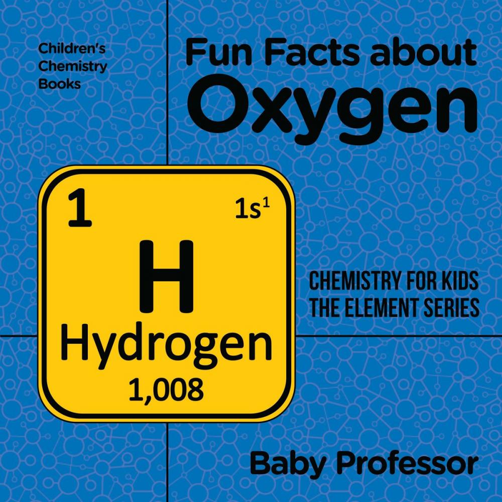 Big bigCover of Fun Facts about Oxygen : Chemistry for Kids The Element Series | Children's Chemistry Books