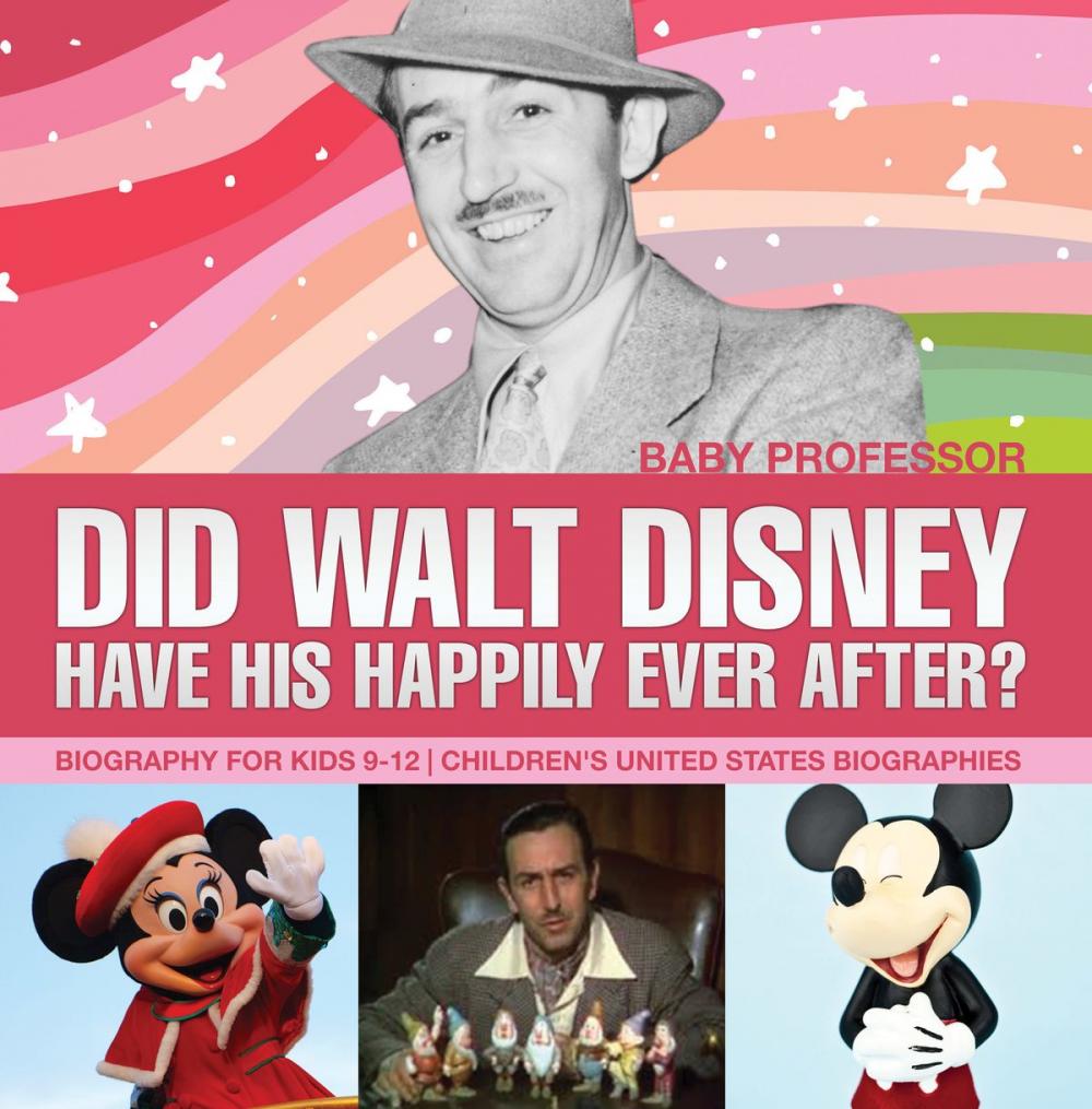 Big bigCover of Did Walt Disney Have His Happily Ever After? Biography for Kids 9-12 | Children's United States Biographies