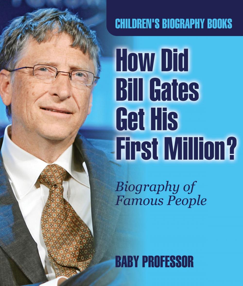 Big bigCover of How Did Bill Gates Get His First Million? Biography of Famous People | Children's Biography Books