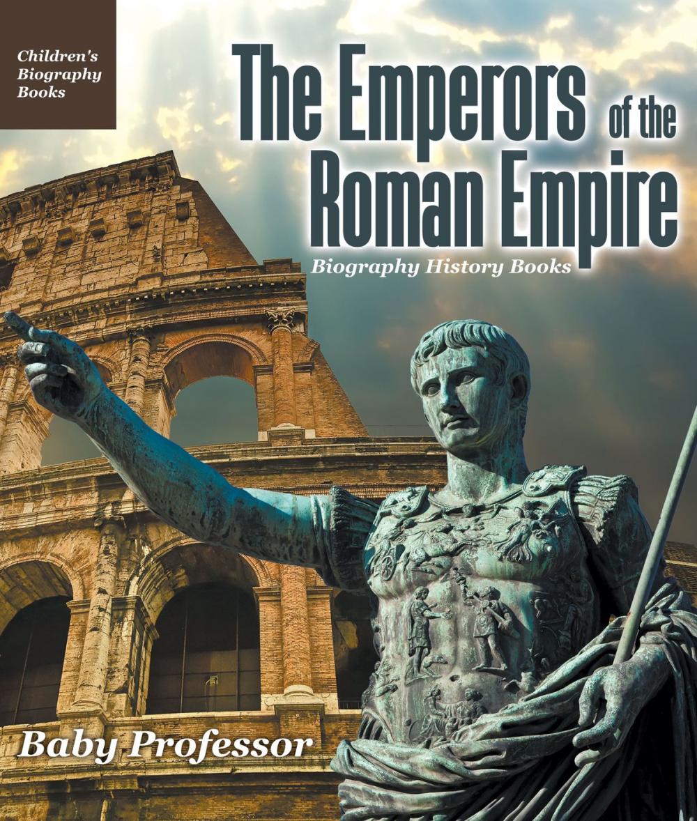 Big bigCover of The Emperors of the Roman Empire - Biography History Books | Children's Historical Biographies