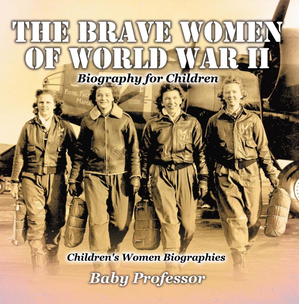 Big bigCover of The Brave Women of World War II - Biography for Children | Children's Women Biographies