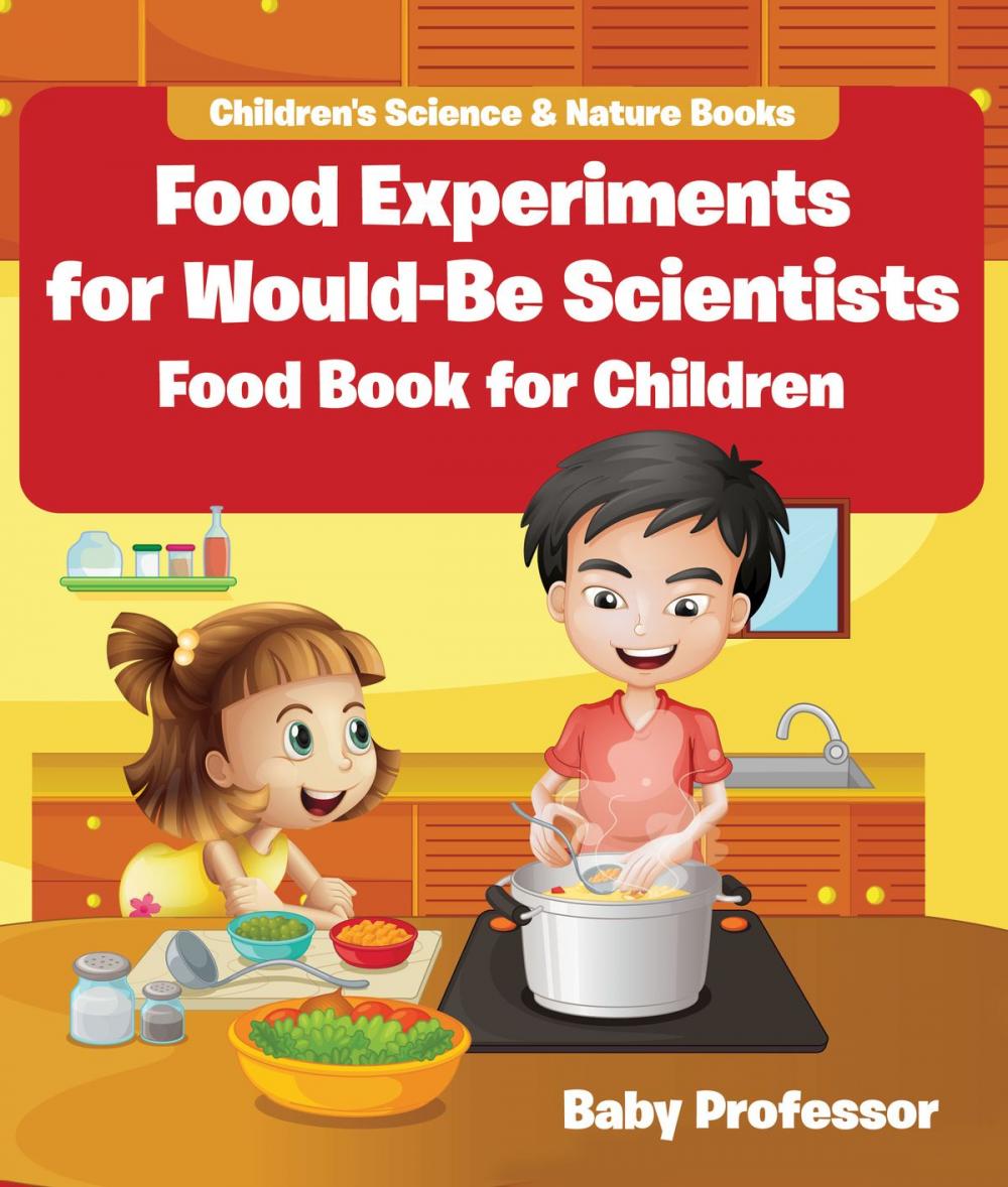 Big bigCover of Food Experiments for Would-Be Scientists : Food Book for Children | Children's Science & Nature Books